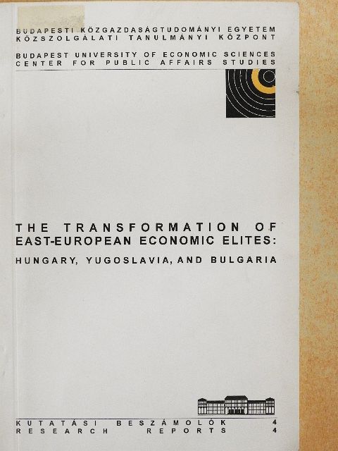 Dobrinka Kostova - The Transformation of East-European Economic Elites: Hungary, Yugoslavia and Bulgaria [antikvár]