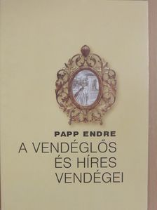 Papp Endre - A vendéglős és híres vendégei [antikvár]
