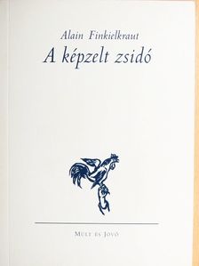Alain Finkielkraut - A képzelt zsidó [antikvár]