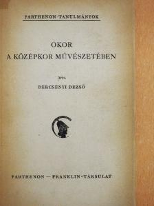 Dercsényi Dezső - Ókor a középkor művészetében [antikvár]