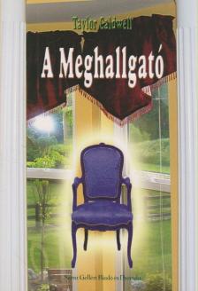 Caldwell, Taylor - A Meghallgató [antikvár]