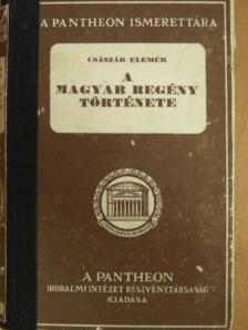 Császár Elemér - A magyar regény története [antikvár]