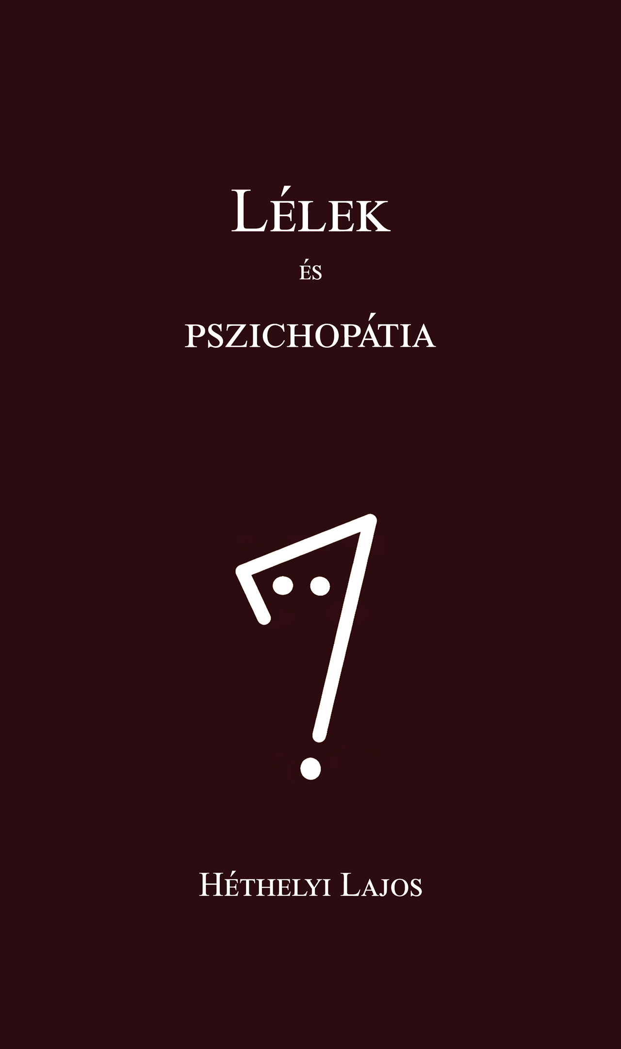 Héthelyi Lajos - Lélek és pszichopátia
