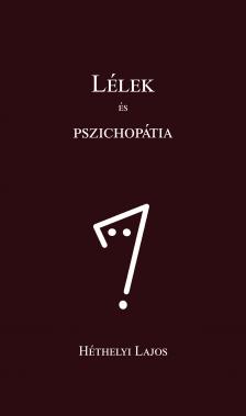 Héthelyi Lajos - Lélek és pszichopátia