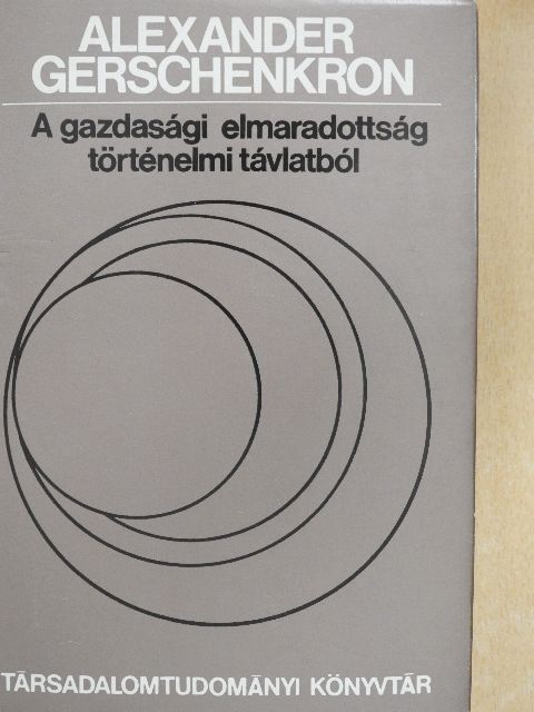 Alexander Gerschenkron - A gazdasági elmaradottság történelmi távlatból [antikvár]