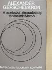 Alexander Gerschenkron - A gazdasági elmaradottság történelmi távlatból [antikvár]