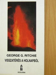 Dr. George G. Ritchie - Visszatérés a holnapból [antikvár]