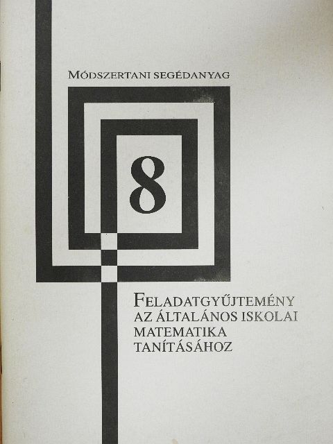 Feladatgyűjtemény az általános iskolai matematika tanításához [antikvár]
