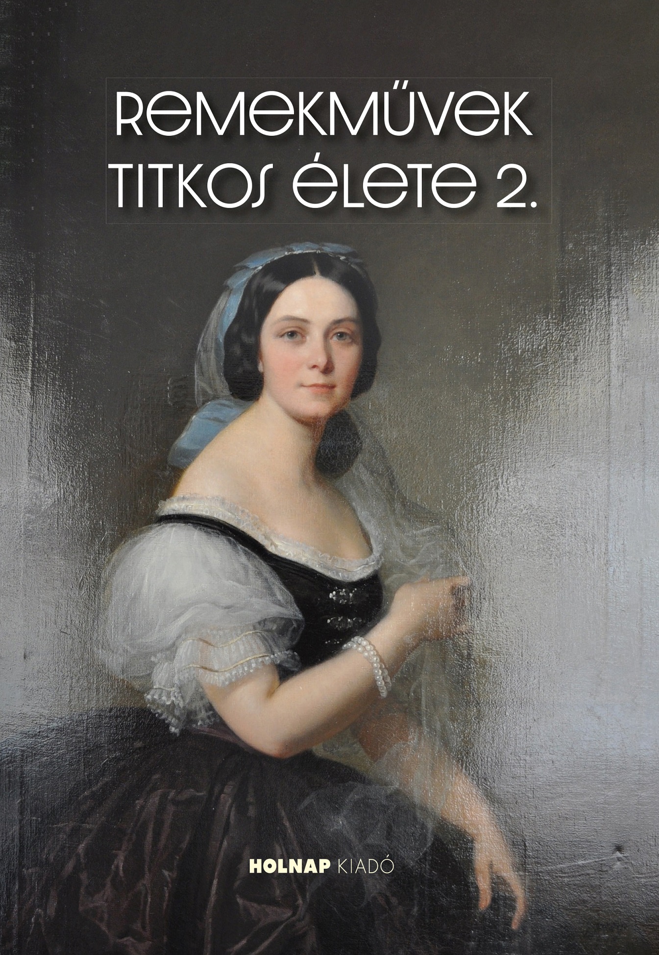 Horváth Hilda - Remekművek titkos élete 2