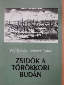 Raj Tamás - Zsidók a törökkori Budán (dedikált példány) [antikvár]