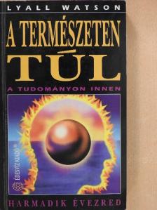 Lyall Watson - A természeten túl [antikvár]