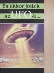 És akkor jöttek az UFO-k... [antikvár]