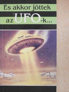 És akkor jöttek az UFO-k... [antikvár]