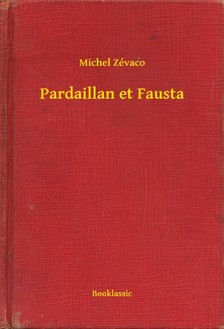 Zévaco Michel - Pardaillan et Fausta [eKönyv: epub, mobi]