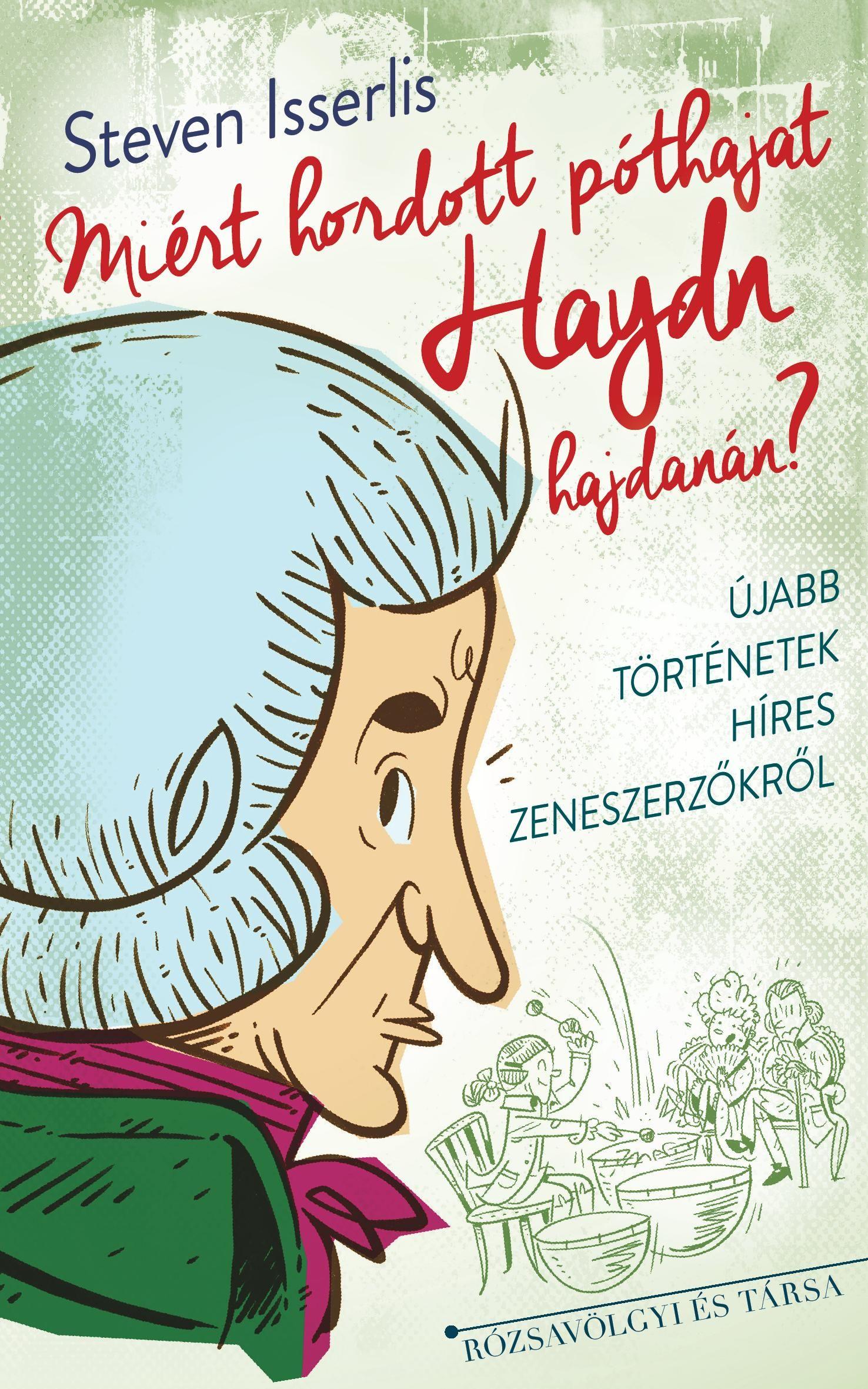 Steven Isserlis - Miért hordott póthajat Haydn hajdanán?