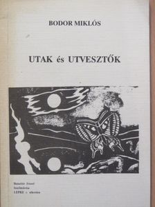 Bodor Miklós - Utak és Utvesztők [antikvár]
