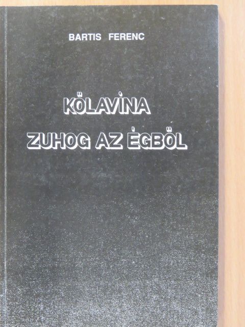 Bartis Ferenc - Kőlavina zuhog az égből (dedikált példány) [antikvár]