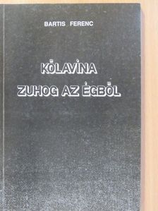Bartis Ferenc - Kőlavina zuhog az égből (dedikált példány) [antikvár]
