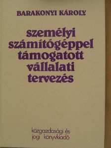 Barakonyi Károly - Személyi számítógéppel támogatott vállalati tervezés [antikvár]