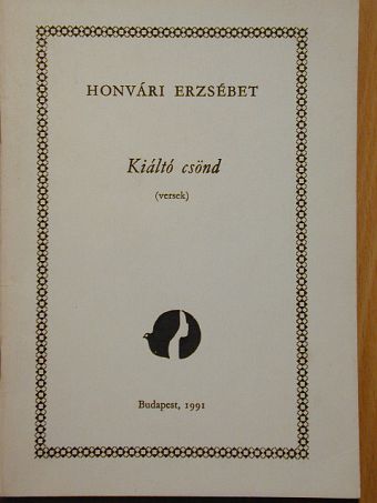 Honvári Erzsébet - Kiáltó csönd [antikvár]