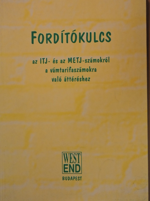 Fordítókulcs az ITJ- és az METJ-számokról a vámtarifaszámokra való áttéréshez [antikvár]