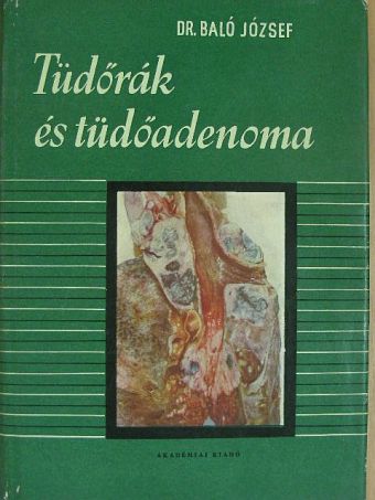 Dr. Baló József - Tüdőrák és tüdőadenoma [antikvár]