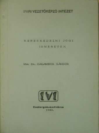 Dr. Galambos Sándor - Kereskedelmi jogi ismeretek [antikvár]