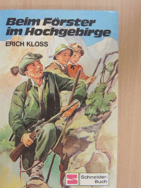 Erich Kloss - Beim Förster im Hochgebirge [antikvár]