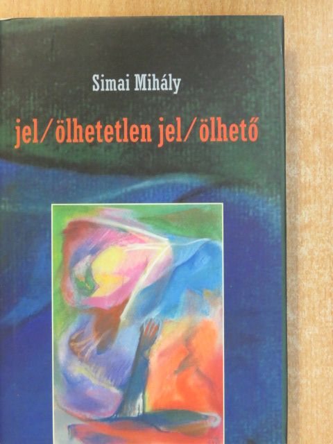 Simai Mihály - Jel/ölhetetlen jel/ölhető (dedikált példány) [antikvár]