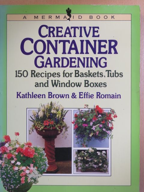 Effie Romain - Creative Container Gardening [antikvár]
