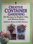 Effie Romain - Creative Container Gardening [antikvár]
