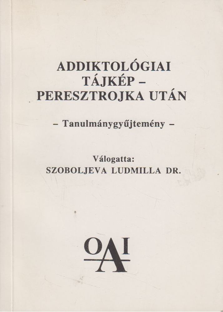 Szoboljeva Ludmilla Dr., Török Tivadarné (szerk.) - Addiktológiai tájkép - Peresztrojka után [antikvár]