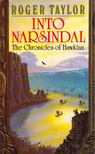 Roger Taylor - Into Narsindal: The Fourth Chronicle of Hawklan [antikvár]