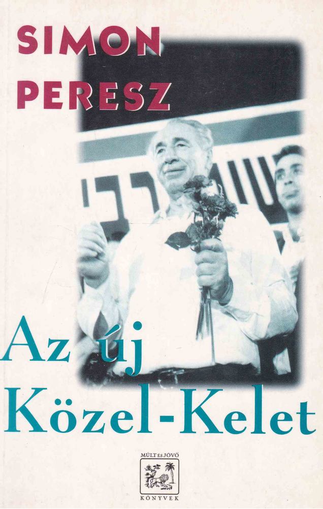 Simon Peresz - Az új Közel-Kelet [antikvár]