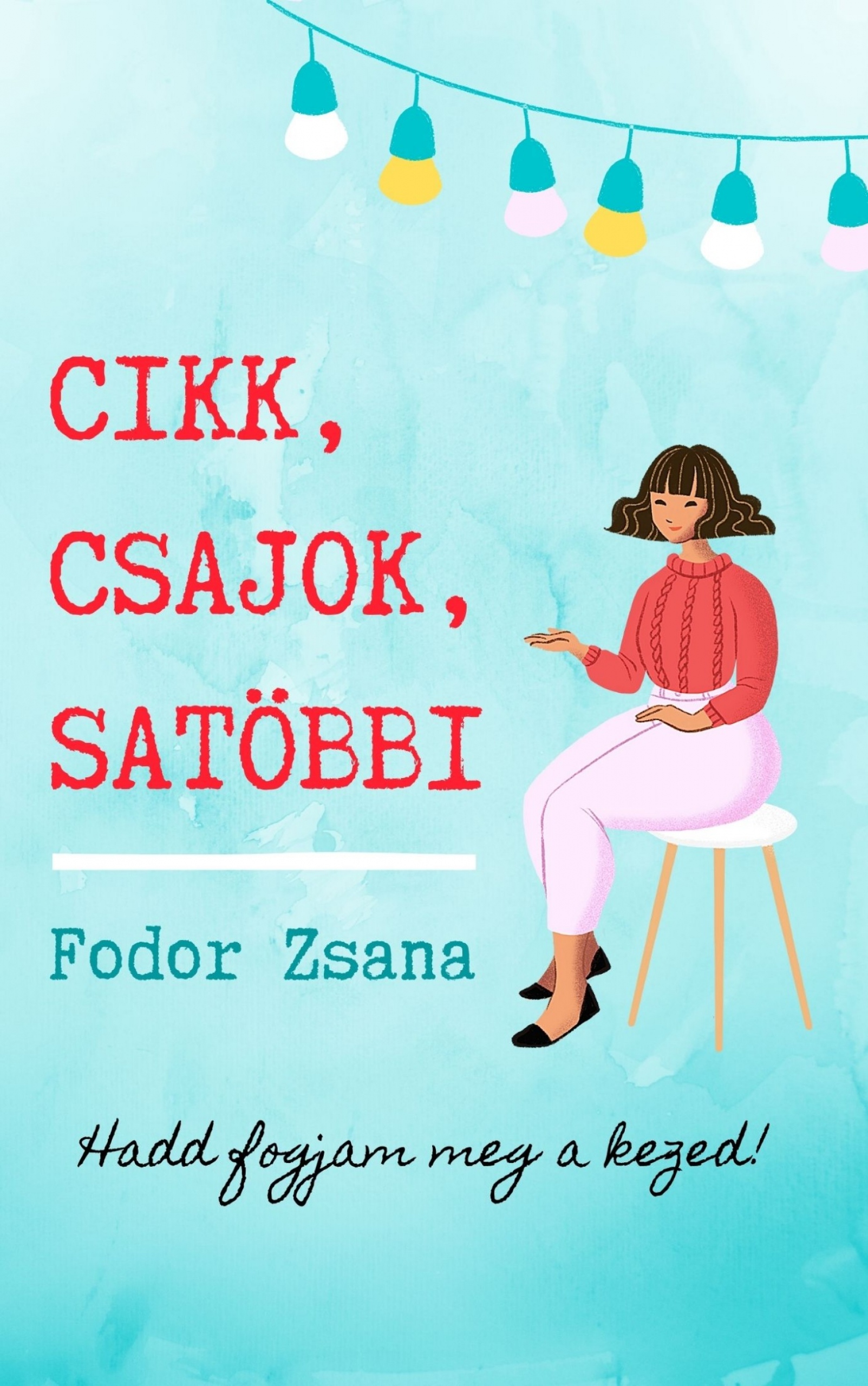 Fodor Zsana - Hadd fogjam meg a kezed [eKönyv: epub, mobi]