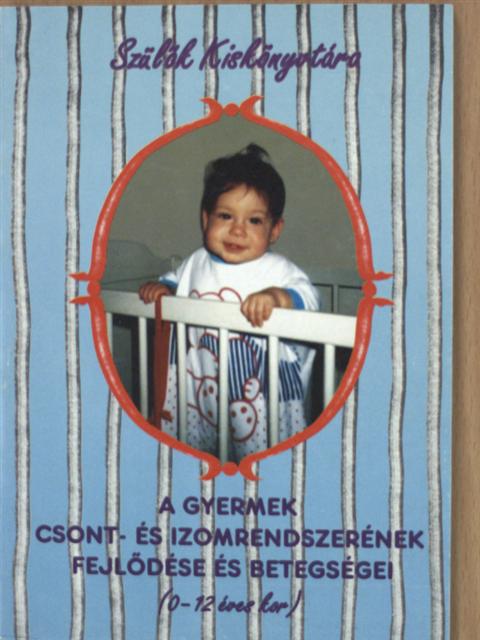 Dr. Balla Mária - A gyermek csont- és izomrendszerének fejlődése és betegségei [antikvár]