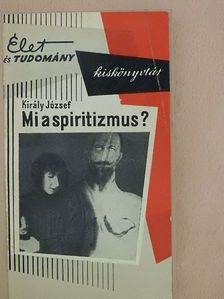 Király József - Mi a spiritizmus? [antikvár]