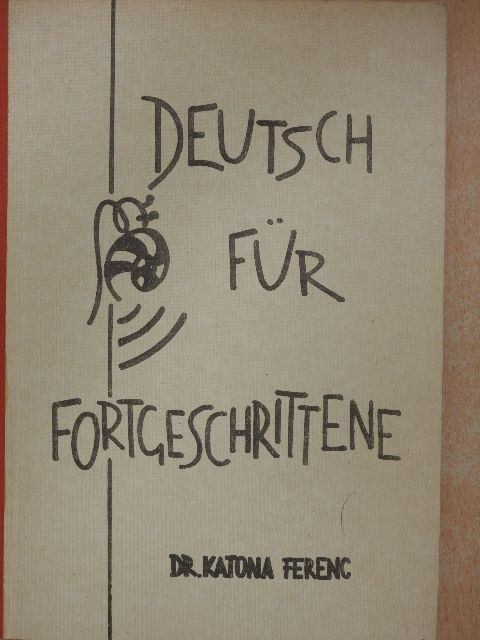 Dr. Katona Ferenc - Deutsch für Fortgeschrittene [antikvár]