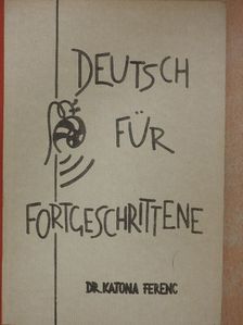 Dr. Katona Ferenc - Deutsch für Fortgeschrittene [antikvár]