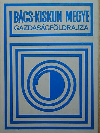 Dr. Abonyiné dr. Palotás Jolán - Bács-Kiskun megye gazdaságföldrajza [antikvár]