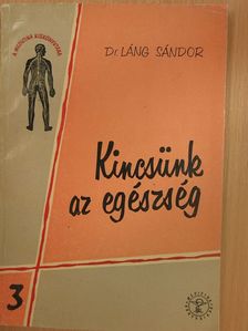 Dr. Láng Sándor - Kincsünk az egészség [antikvár]