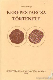 Horváth Lajos - Kerepestarcsa története [antikvár]