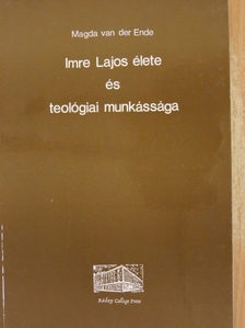 Magda van der Ende - Imre Lajos élete és teológiai munkássága [antikvár]