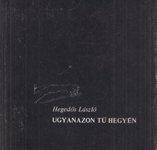 Hegedős László - Ugyanazon tű hegyén [antikvár]