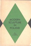 Jadwiga Jarnuszkiewicz - Modern Sculpture in Poland [antikvár]