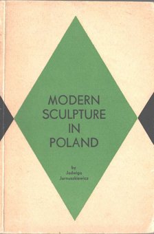 Jadwiga Jarnuszkiewicz - Modern Sculpture in Poland [antikvár]