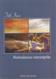Tóth Imre - Nostradamus menyegzője [antikvár]