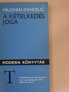 Milovan Danojlic - A kételkedés joga [antikvár]