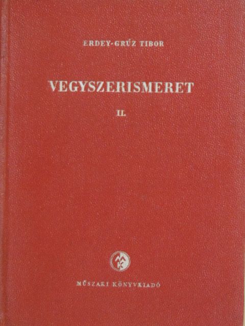 Erdey-Grúz Tibor - Vegyszerismeret II. [antikvár]