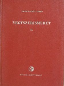Erdey-Grúz Tibor - Vegyszerismeret II. [antikvár]